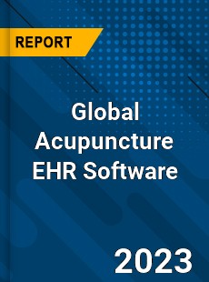 Global Acupuncture EHR Software Industry