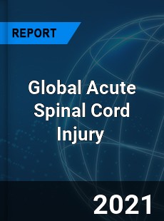 Global Acute Spinal Cord Injury Market