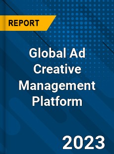 Global Ad Creative Management Platform Industry