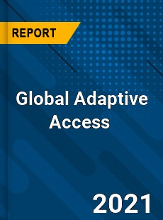 Global Adaptive Access Market