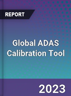 Global ADAS Calibration Tool Industry