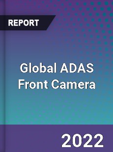 Global ADAS Front Camera Market