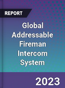 Global Addressable Fireman Intercom System Industry