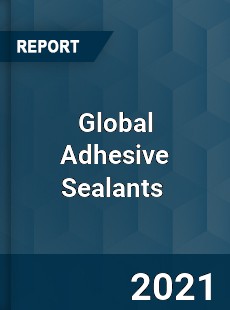 Global Adhesive Sealants Market