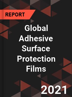 Global Adhesive Surface Protection Films Market