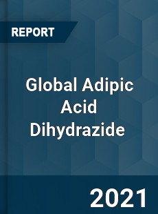 Global Adipic Acid Dihydrazide Market