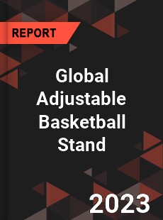 Global Adjustable Basketball Stand Industry