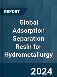 Global Adsorption Separation Resin for Hydrometallurgy Industry