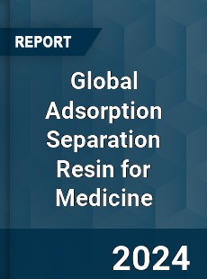 Global Adsorption Separation Resin for Medicine Industry