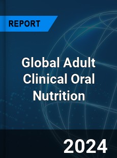 Global Adult Clinical Oral Nutrition Industry