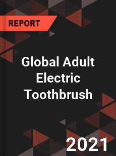 Global Adult Electric Toothbrush Market