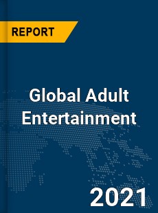 Global Adult Entertainment Market