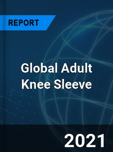 Global Adult Knee Sleeve Market