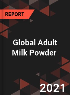 Global Adult Milk Powder Market