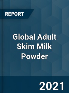 Global Adult Skim Milk Powder Market