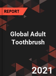 Global Adult Toothbrush Market