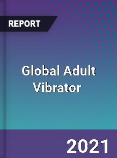 Global Adult Vibrator Market