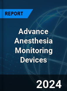 Global Advance Anesthesia Monitoring Devices Outlook