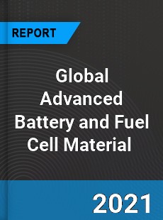 Global Advanced Battery and Fuel Cell Material Market