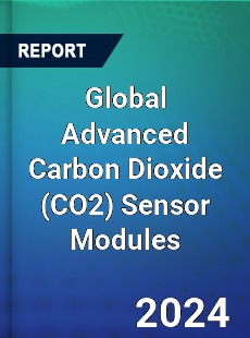 Global Advanced Carbon Dioxide Sensor Modules Industry