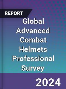 Global Advanced Combat Helmets Professional Survey Report