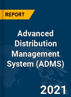 Global Advanced Distribution Management System Market