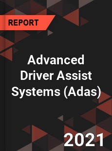 Global Advanced Driver Assist Systems Market