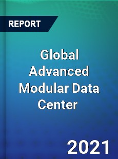 Global Advanced Modular Data Center Market