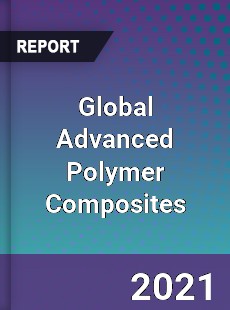 Global Advanced Polymer Composites Market