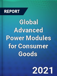 Global Advanced Power Modules for Consumer Goods Market