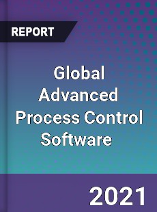 Global Advanced Process Control Software Market