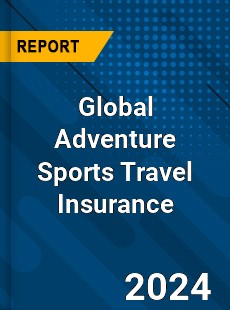 Global Adventure Sports Travel Insurance Market