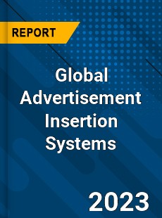 Global Advertisement Insertion Systems Industry