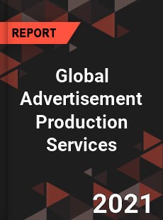 Global Advertisement Production Services Market