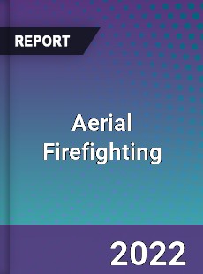 Global Aerial Firefighting Market