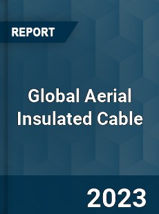 Global Aerial Insulated Cable Industry