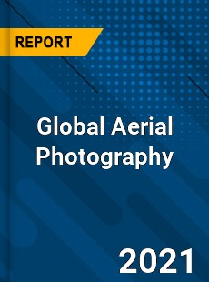 Global Aerial Photography Market