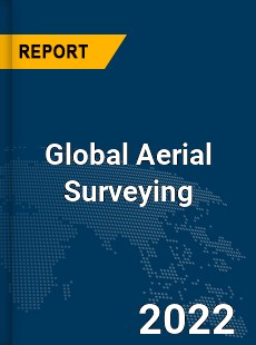 Global Aerial Surveying Market