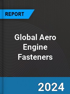 Global Aero Engine Fasteners Industry