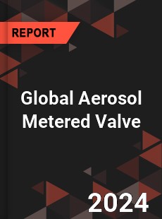 Global Aerosol Metered Valve Industry