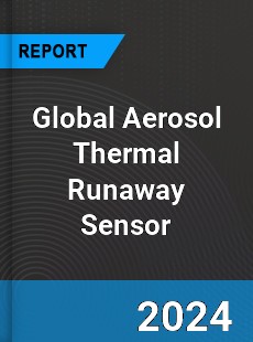 Global Aerosol Thermal Runaway Sensor Industry