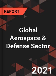 Global Aerospace amp Defense Sector Market