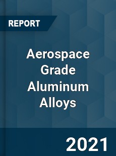 Global Aerospace Grade Aluminum Alloys Professional Survey Report