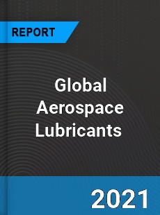 Global Aerospace Lubricants Market