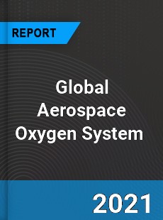 Global Aerospace Oxygen System Market