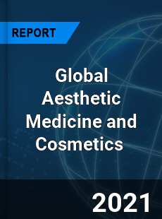 Global Aesthetic Medicine and Cosmetics Market