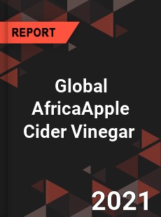 Global AfricaApple Cider Vinegar Market