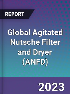 Global Agitated Nutsche Filter and Dryer Industry