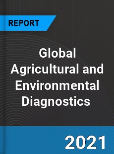 Global Agricultural and Environmental Diagnostics Market