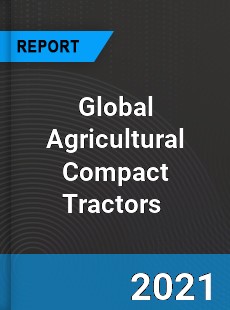 Global Agricultural Compact Tractors Market